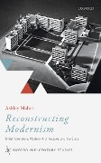 Cover-Bild zum Titel 'Reconstructing Modernism' von 'Ashley Maher'