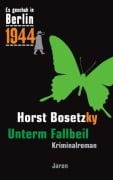 Cover-Bild zum Titel 'Es geschah in Berlin 1944 Unterm Fallbeil' von 'Horst Bosetzky'