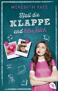 Cover-Bild zum Titel 'Halt die Klappe und küss mich' von 'Meredith Tate'