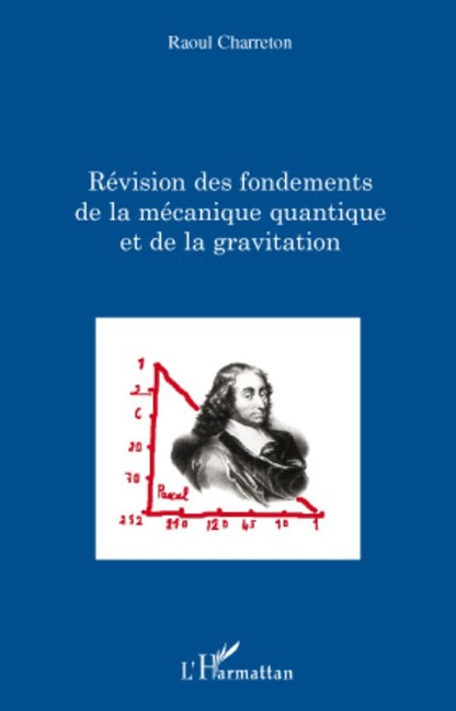 Révision des fondements de la mécanique quantique et de la gravitation - Raoul Charreton