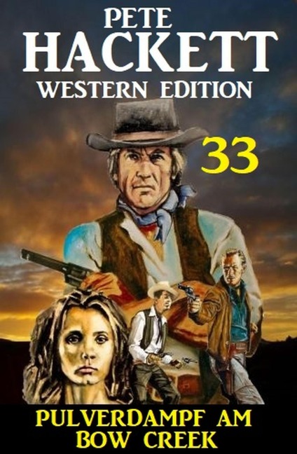 Pulverdampf am Bow Creek: Pete Hackett Western Edition 33 - Pete Hackett