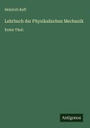 Cover-Bild zum Titel 'Lehrbuch der Physikalischen Mechanik' von 'Heinrich Buff'