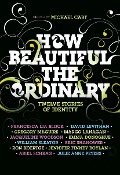 Cover-Bild zum Titel 'How Beautiful the Ordinary' von 'Michael Cart, Francesca Lia Block, David Levithan, Ron Koertge, Eric Shanower'