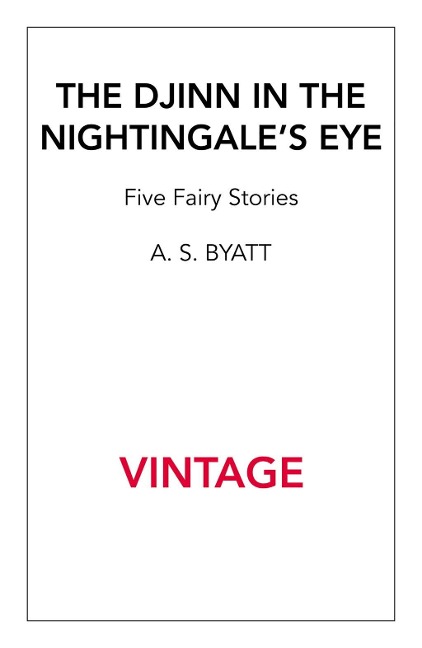 The Djinn In The Nightingale's Eye - A S Byatt