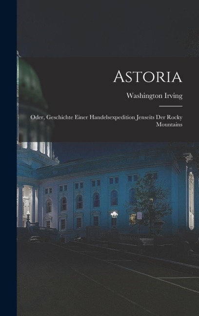 Astoria - Washington Irving