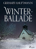 Cover-Bild zum Titel 'Winterballade' von 'Gerhart Hauptmann'