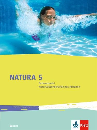 Natura / Schülerbuch 5. Schuljahr. Ausgabe Bayern ab 2017. Schwerpunkt Naturwissenschaftliches Arbeiten - 