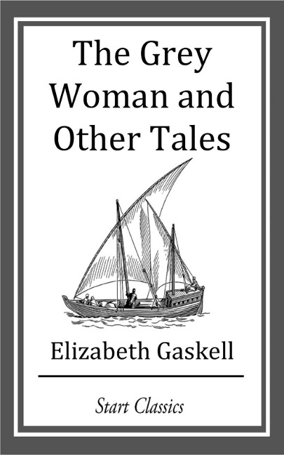 The Grey Woman and Other Tales - Elizabeth Gaskell