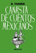 Cover-Bild zum Titel 'Canasta de cuentos mexicanos' von 'B. Traven'