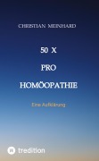 Cover-Bild zum Titel '50 x pro Homöopathie' von 'Christian Meinhard'