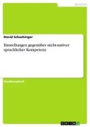 Cover-Bild zum Titel 'Einstellungen gegenüber nicht-nativer sprachlicher Kompetenz' von 'David Schachinger'