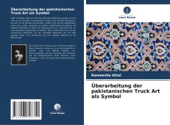 Cover-Bild zum Titel 'Überarbeitung der pakistanischen Truck Art als Symbol' von 'Rameesha Afzal'