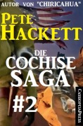 Die Cochise Saga Band 2 - Pete Hackett