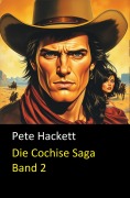 Die Cochise Saga Band 2 - Pete Hackett