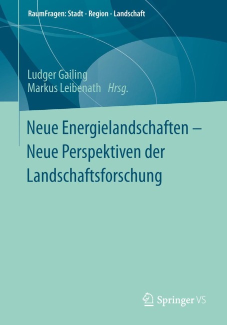 Neue Energielandschaften - Neue Perspektiven der Landschaftsforschung - 