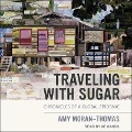 Traveling with Sugar Lib/E: Chronicles of a Global Epidemic - Amy Moran-Thomas