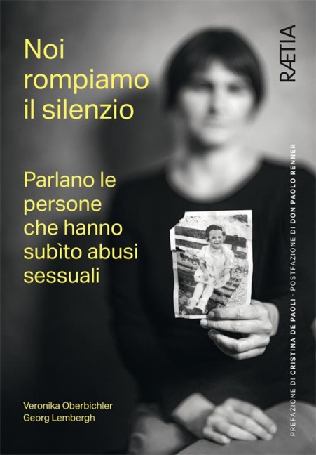 Noi rompiamo il silenzio. Parlano le persone che hanno subìto abusi sessuali - Veronika Oberbichler