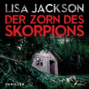 Cover-Bild zum Titel 'Der Zorn des Skorpions: Thriller (Ein Fall für Alvarez und Pescoli 2)' von 'Lisa Jackson'