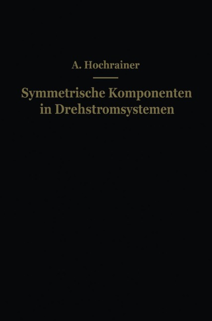 Symmetrische Komponenten in Drehstromsystemen - A. Hochrainer