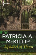 Cover-Bild zum Titel 'Alphabet of Thorn' von 'Patricia A. McKillip'