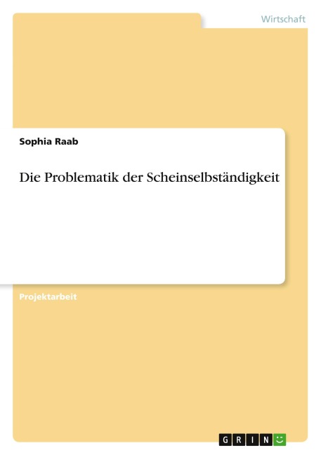 Die Problematik der Scheinselbständigkeit - Sophia Raab