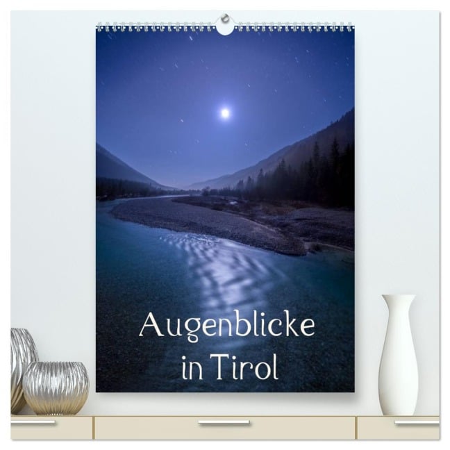 Augenblicke in Tirol (hochwertiger Premium Wandkalender 2026 DIN A2 hoch), Kunstdruck in Hochglanz - Florian Mauerhofer
