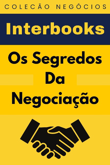 Os Segredos Da Negociação (Coleção Negócios, #1) - Interbooks
