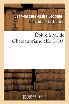 Épître À M. de Chateaubriand - de la Tresne-J-J-C
