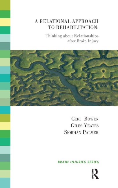 A Relational Approach to Rehabilitation - Ceri Bowen, Siobhan Palmer, Giles Yeates