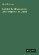 Cover-Bild zum Titel 'Zur Kritik der Altlateinischen Dichterfragmente bei Gellius' von 'Alfred Fleckeisen'