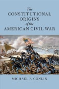 Cover-Bild zum Titel 'The Constitutional Origins of the American Civil War' von 'Michael F. Conlin'