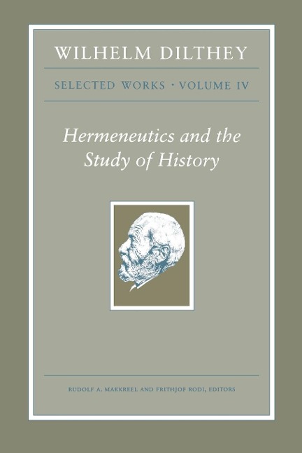 Wilhelm Dilthey: Selected Works, Volume IV - Wilhelm Dilthey