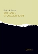Cover-Bild zum Titel 'Sept Noëls et quelques jours' von 'Patrick Royer'