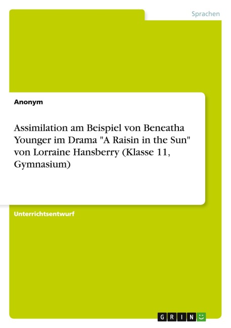Assimilation am Beispiel von Beneatha Younger im Drama "A Raisin in the Sun" von Lorraine Hansberry (Klasse 11, Gymnasium) - Kerstin Köck