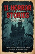 Cover-Bild zum Titel '11 Horror Stories Juni 2026' von 'Alfred Bekker, H. Bedford-Jones, Nat Schachner, Arthur Leo Zagat'