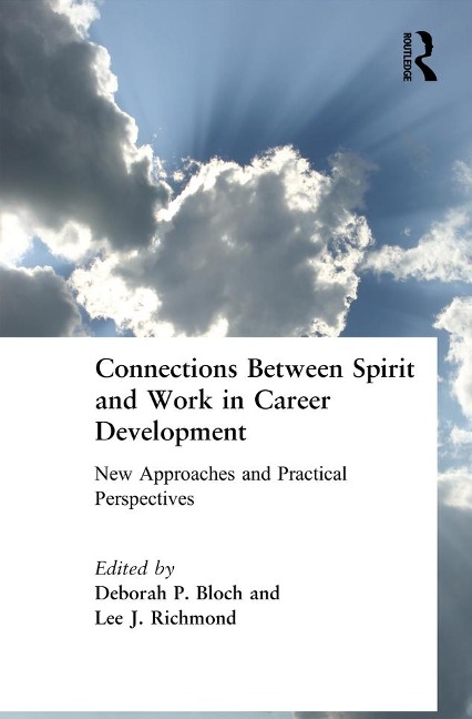 Connections Between Spirit and Work in Career Development - Deborah Bloch, Lee Richmond