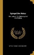 Spiegel Der Natur: Ein Lesebuch Zur Belehrung Und Unterhaltung - Gotthilf Heinrich Von Schubert