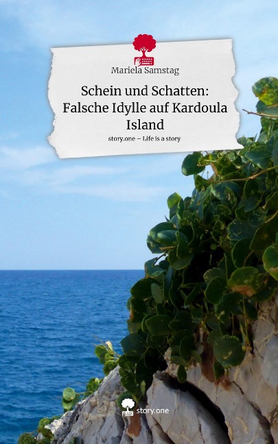Schein und Schatten: Falsche Idylle auf Kardoula Island. Life is a Story - story.one - Mariela Samstag