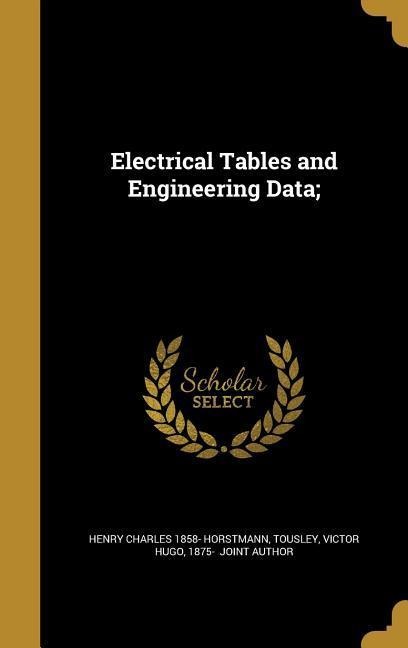 Electrical Tables and Engineering Data; - Henry Charles Horstmann