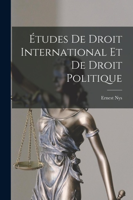 Études de Droit International et de Droit Politique - Ernest Nys