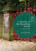 Cover-Bild zum Titel 'Creativity in the Recording Studio' von 'Paul Thompson'