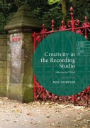Cover-Bild zum Titel 'Creativity in the Recording Studio' von 'Paul Thompson'