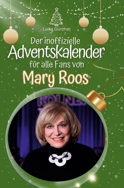 Der inoffizielle Adventskalender für alle Fans von Mary Roos - Luisa Günther