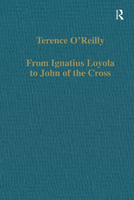 From Ignatius Loyola to John of the Cross - Terence O'Reilly