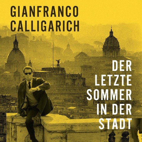 Der letzte Sommer in der Stadt - Gianfranco Calligarich