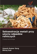 Cover-Bild zum Titel 'Sekwestracja metali przy u¿yciu odpadów rolniczych' von 'Umesh Kumar Garg, Dhiraj Sud'