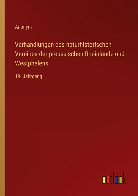 Verhandlungen des naturhistorischen Vereines der preussischen Rheinlande und Westphalens - Anonym
