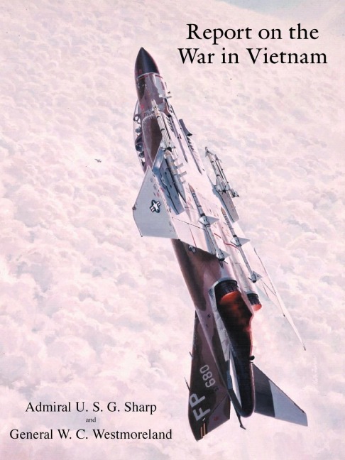Report on the War in Vietnam - U. S. G. Sharp, W. C. Westmoreland