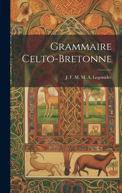 Grammaire Celto-Bretonne - J. F. M. M. a. Legonidec
