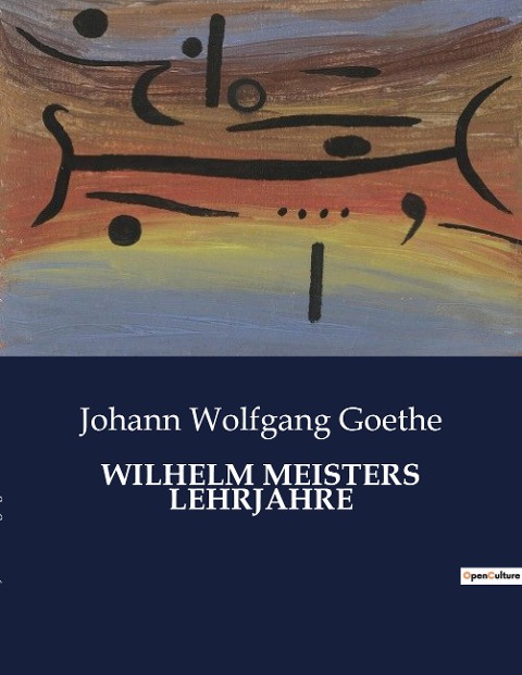 WILHELM MEISTERS LEHRJAHRE - Johann Wolfgang Goethe